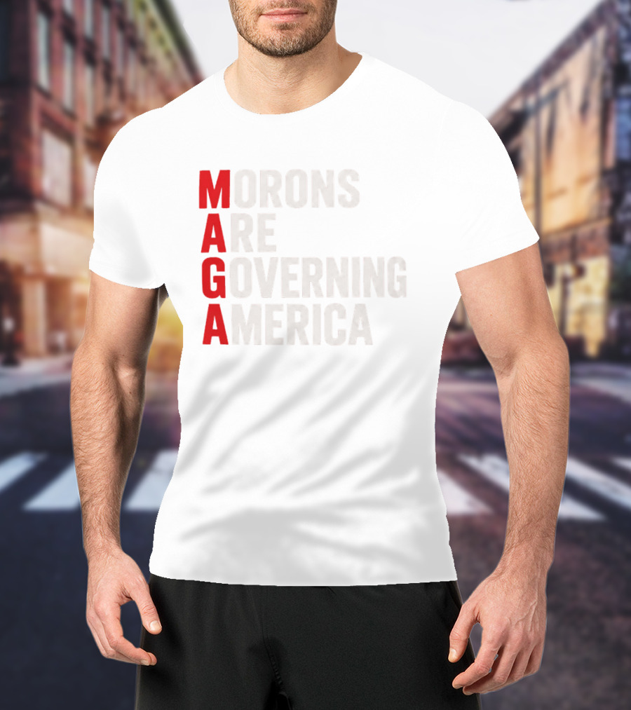 MAGA Morons Are Governing America T-Shirt