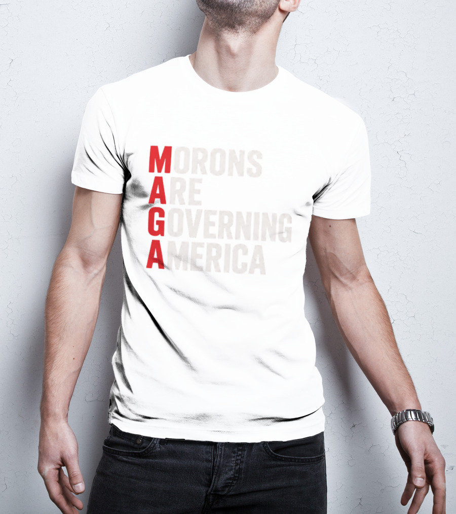 MAGA Morons Are Governing America T-Shirt