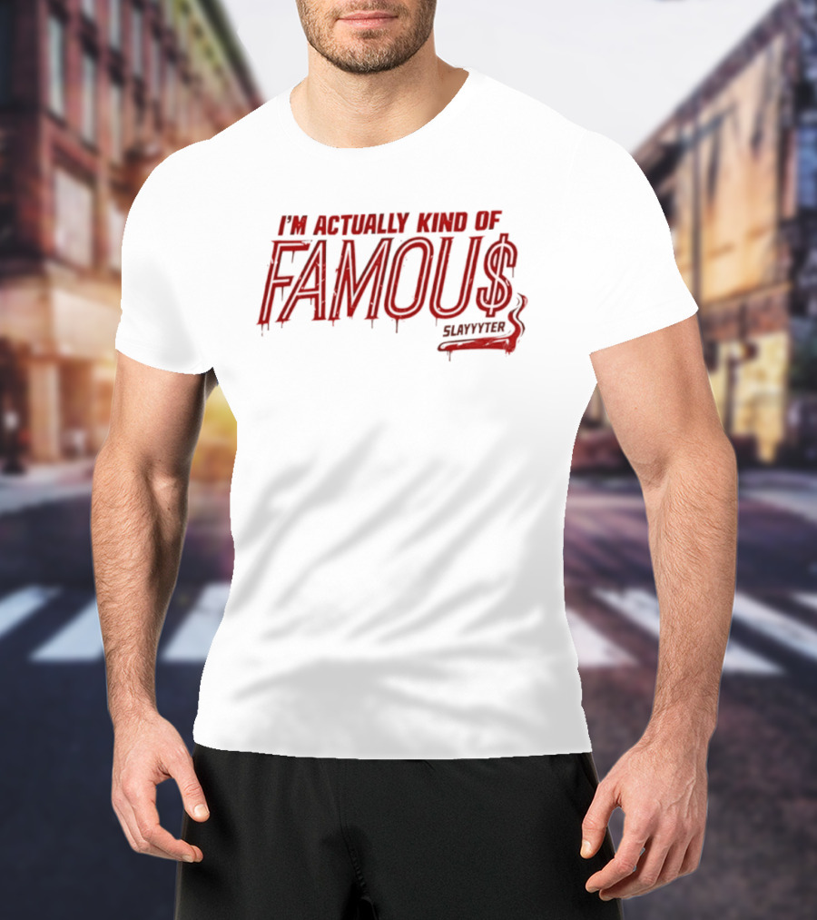 Famous Slayyyter I'm Actually Kind Of Famous Pop Music Dripping T-Shirt