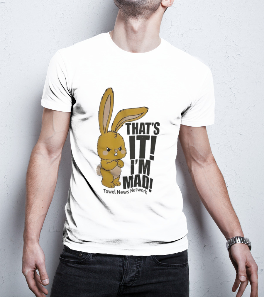 Angry Bunny Towel News Network That's It I'm Mad T-Shirt