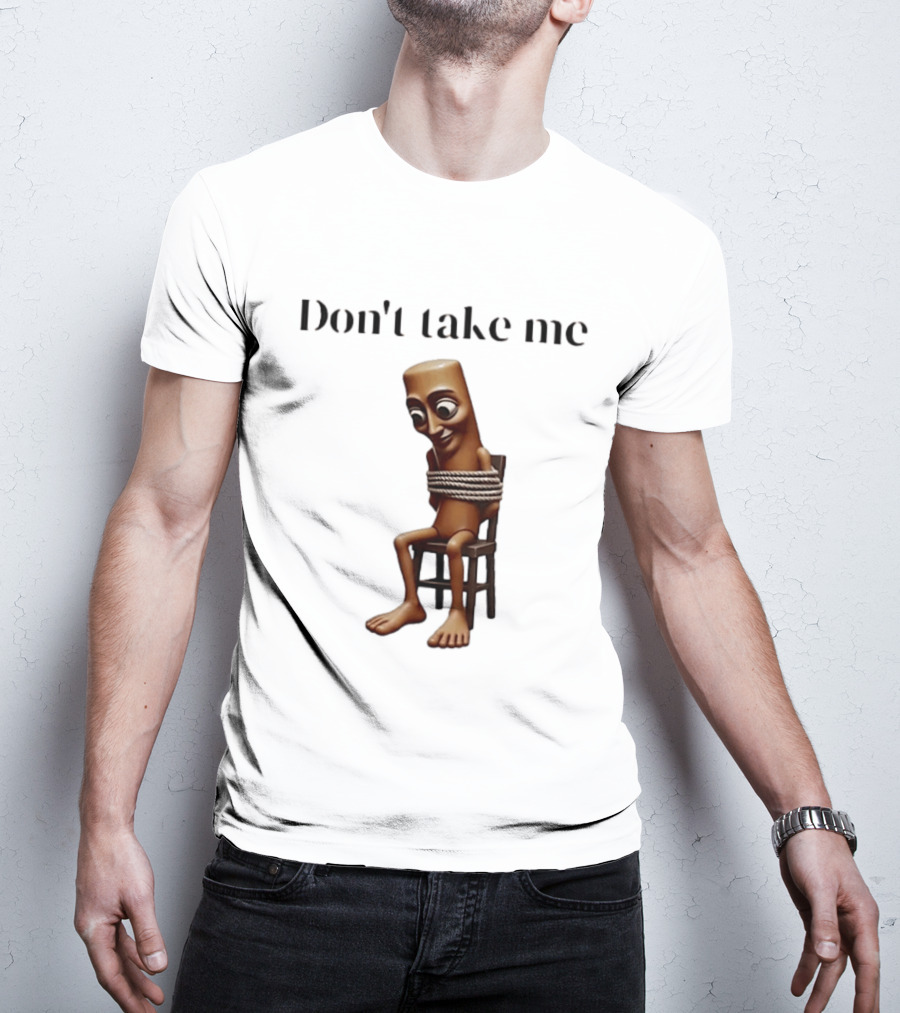 Tung Tied Don't Take Me Text With Tied Up T-Shirt