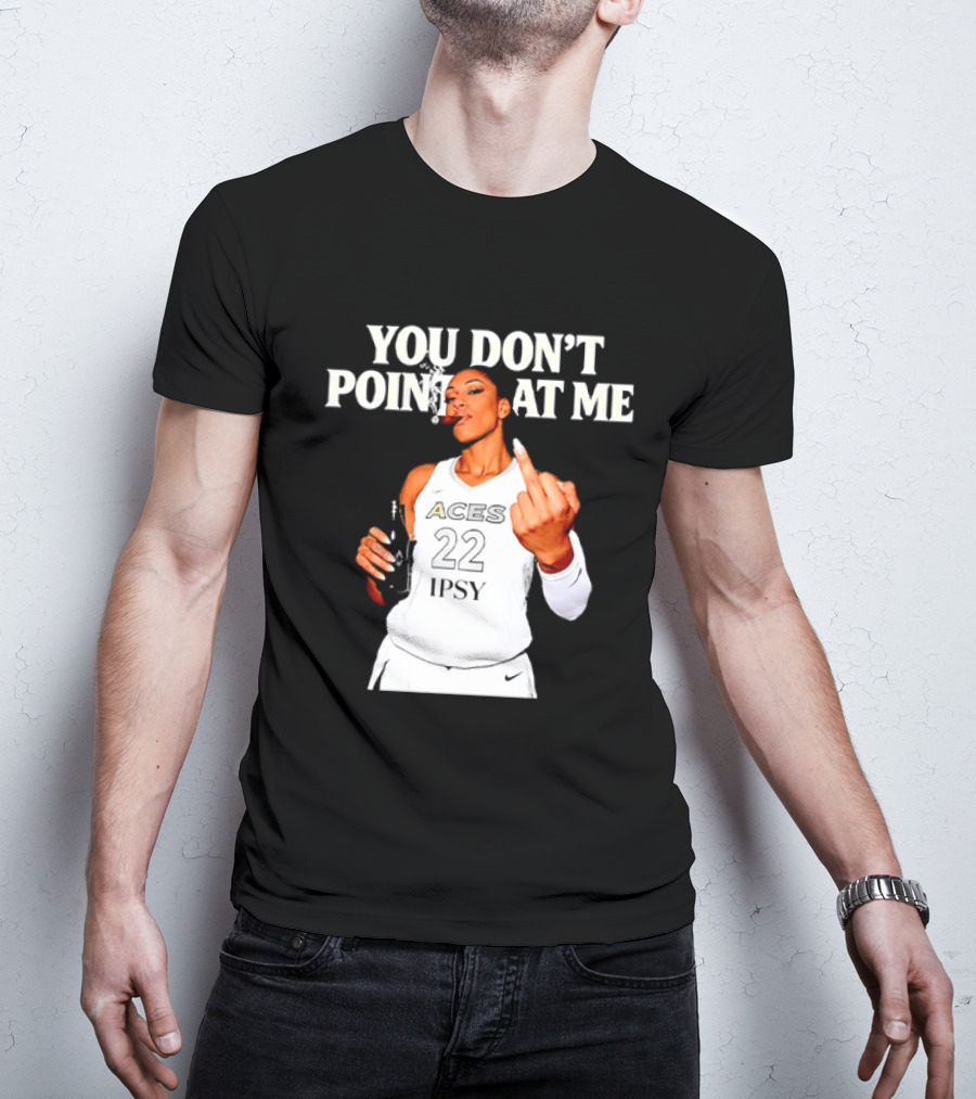 A'ja Wilson Las Vegas Aces You Don't Point At Me Middle Finger T-Shirt