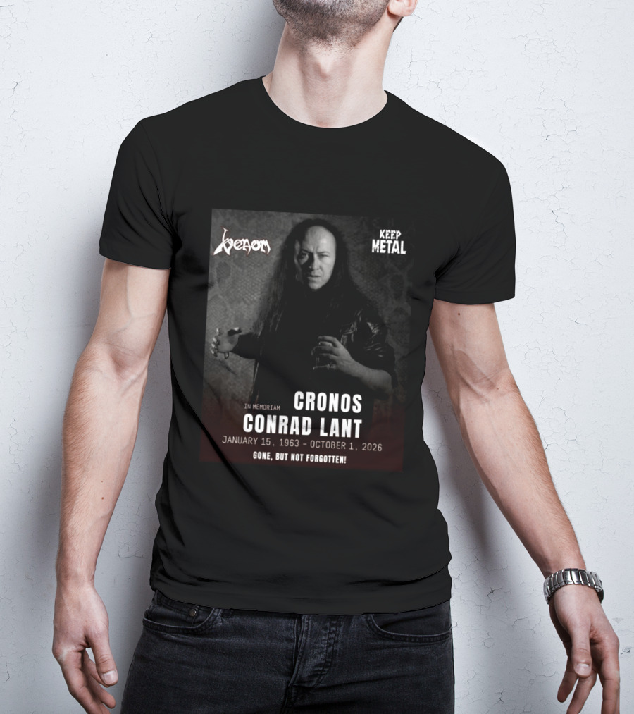 In Memoriam Cronos Conrad Lant Venom Keep Metal Gone But Not Forgotten January 15 1963 October 1 2026 T-Shirt