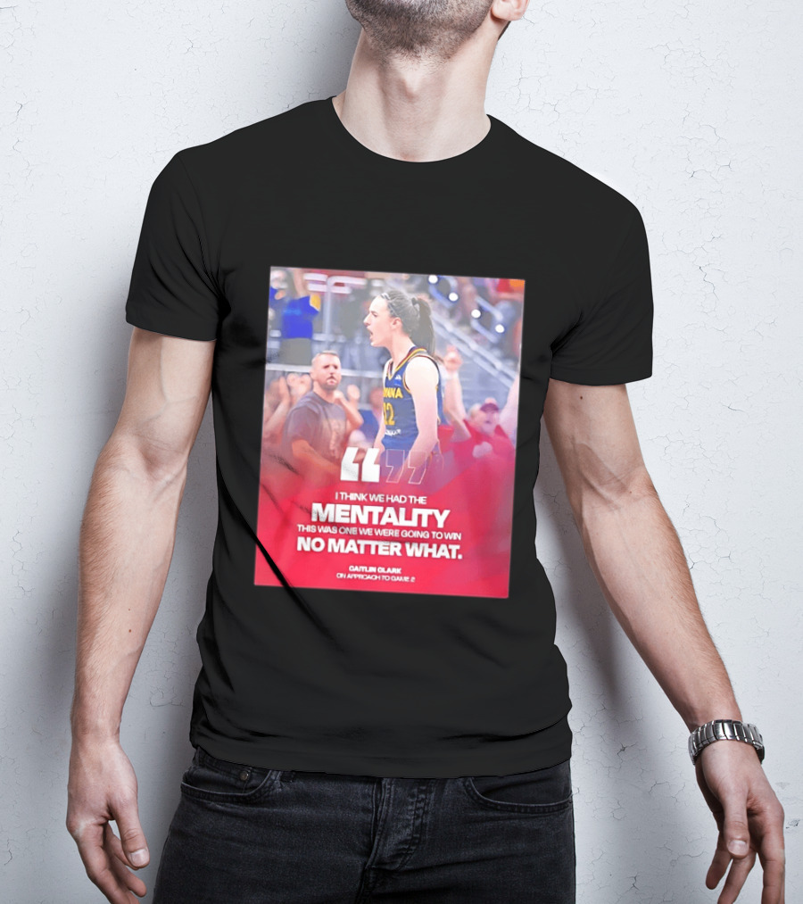 Caitlin Clark Indiana Fever Mentality No Matter What T-Shirt