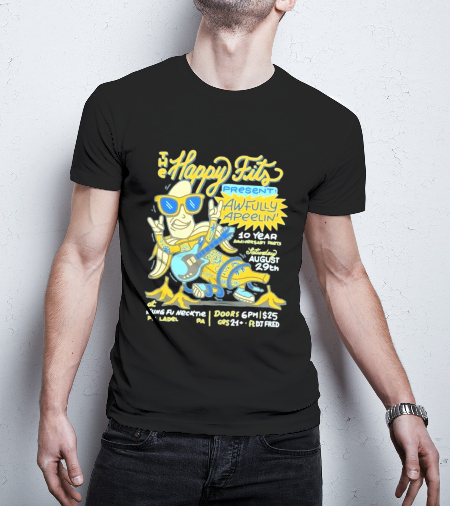 The Happy Fits Present Awfully Apeelin' 10 Year Anniversary Party August 29 Kungfu Necktie Philly T-Shirt