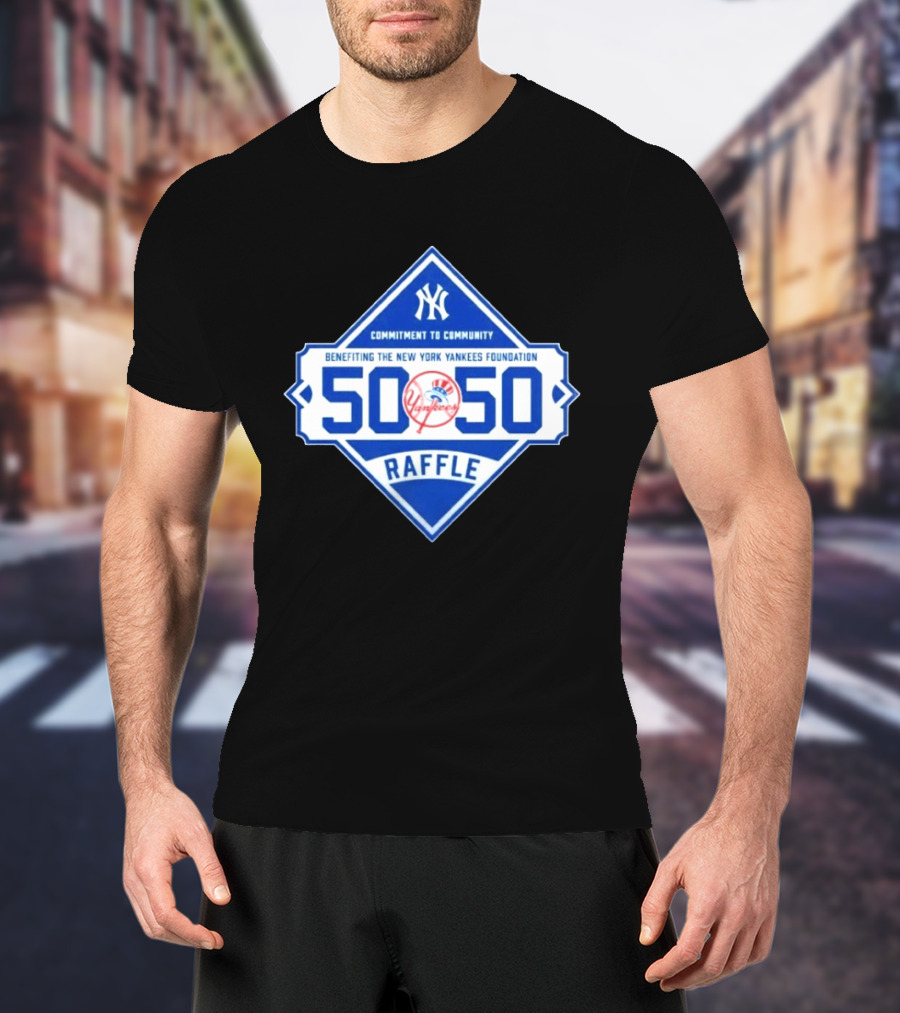 New York Yankees 50 50 Raffle Benefiting Foundation Commitment To Community T-Shirt