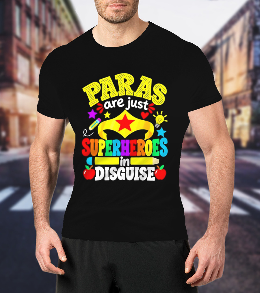 Paras Are Just Superheroes In Disguise Star Apples Pencil Light Bulb T-Shirt
