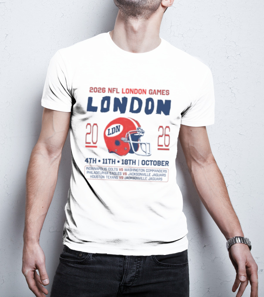 2026 NFL London Games Indianapolis Colts Vs New England Patriots Matchups October 4th 11th 18th Jacksonville Jaguars T-Shirt