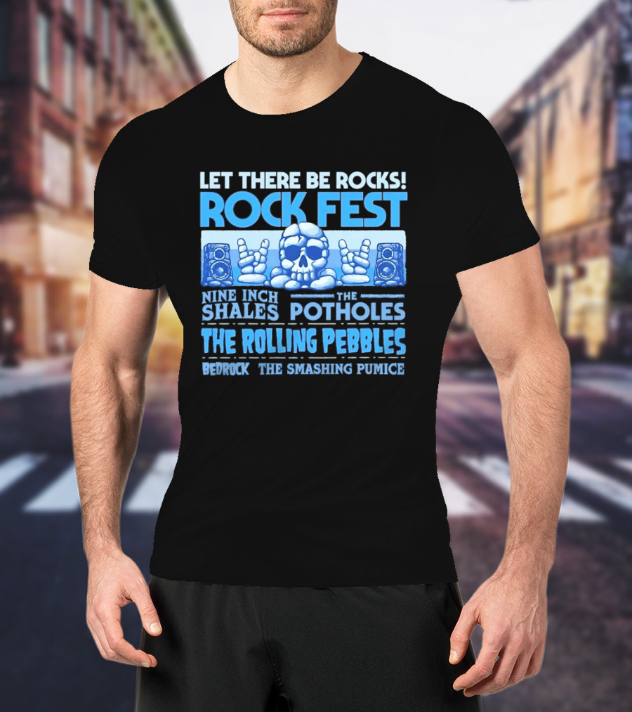 Let There Be Rocks Rock Fest With Nine Inch Shales The Rolling Pebbles And The Smashing Pumice T-Shirt