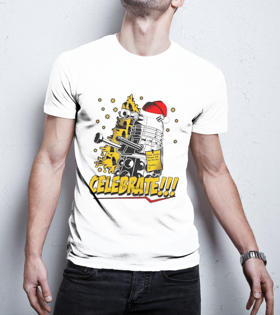 Doctor Who Dalek Celebrate Dear Santa Please Kill The Doctor Thanks D T-Shirt
