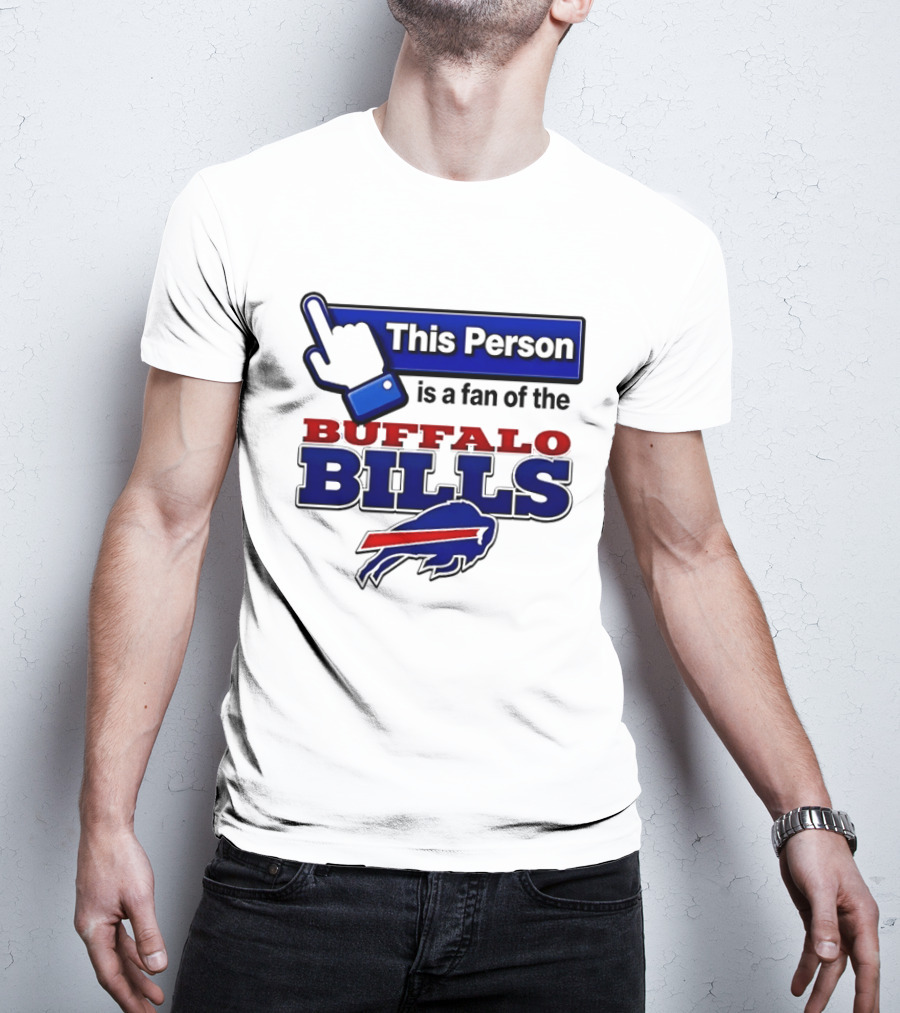 This Person Is A Fan Of The Buffalo Bills T-Shirt