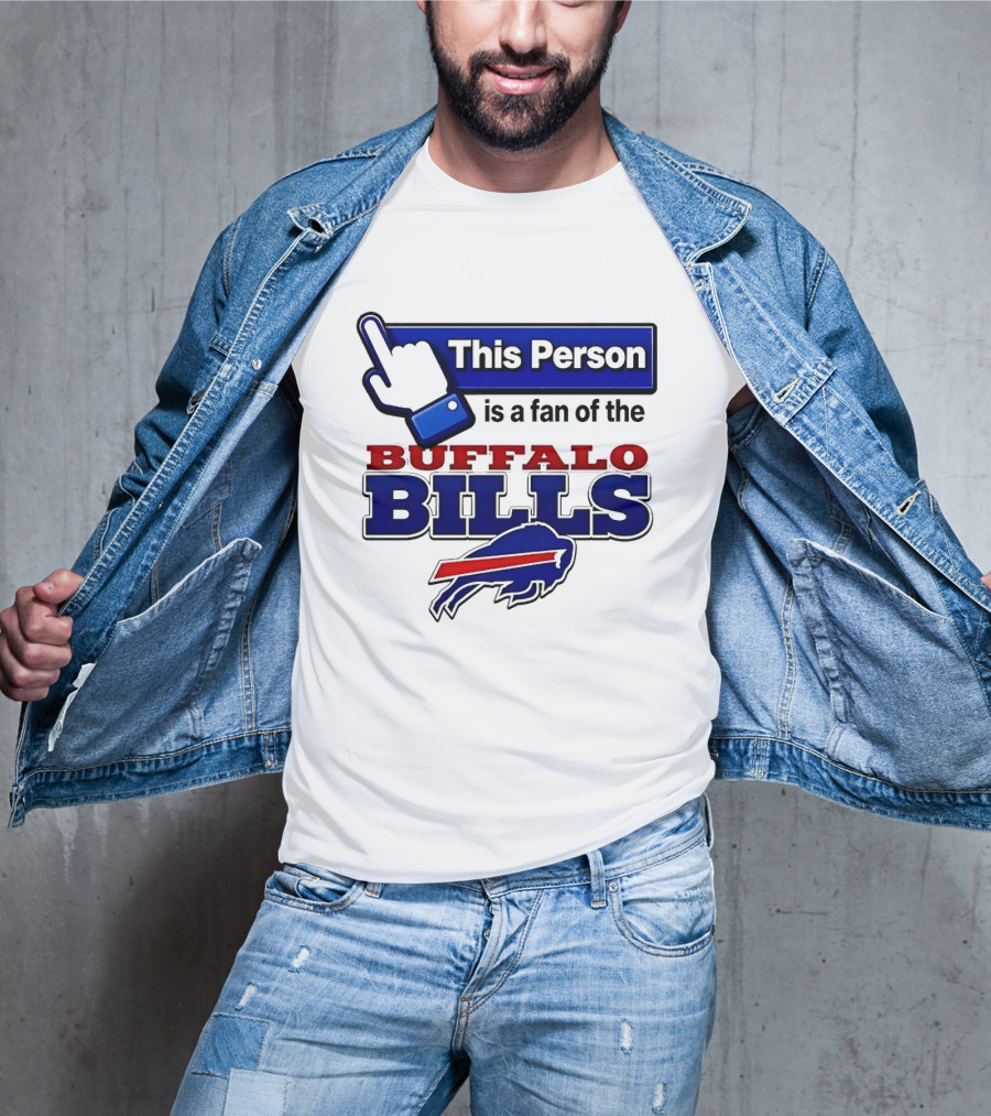 This Person Is A Fan Of The Buffalo Bills T-Shirt