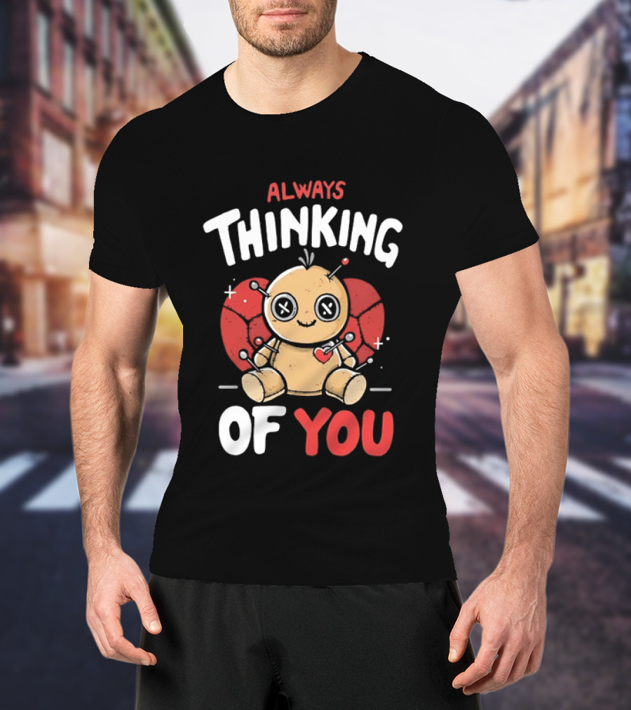 Always Thinking Of You Voodoo Doll Creepy Cute Heart Pins T-Shirt