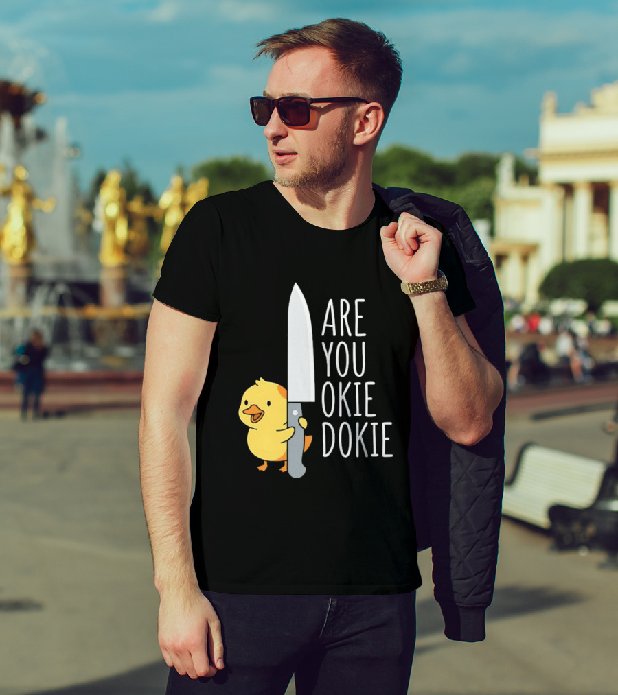 Are You Okie Dokie Duck Holding Knife Humorous T-Shirt