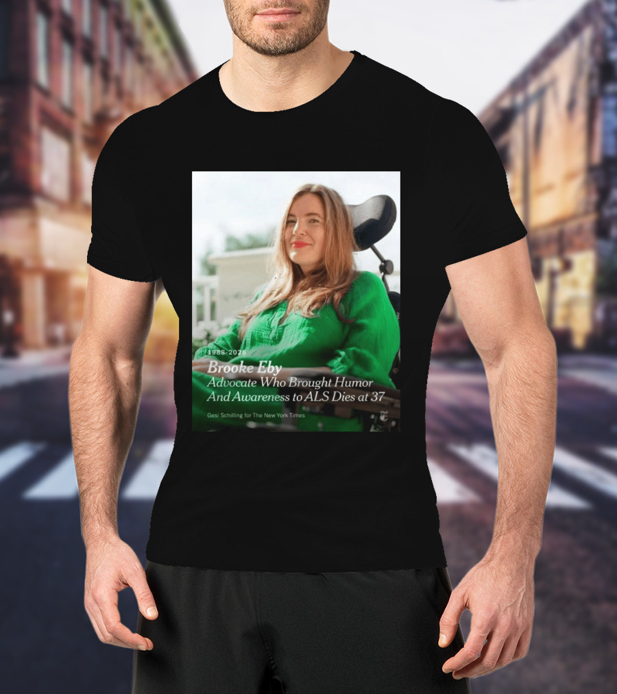 Brooke Eby 1988 2026 Humor And ALS Awareness Advocate Dies At 37 T-Shirt