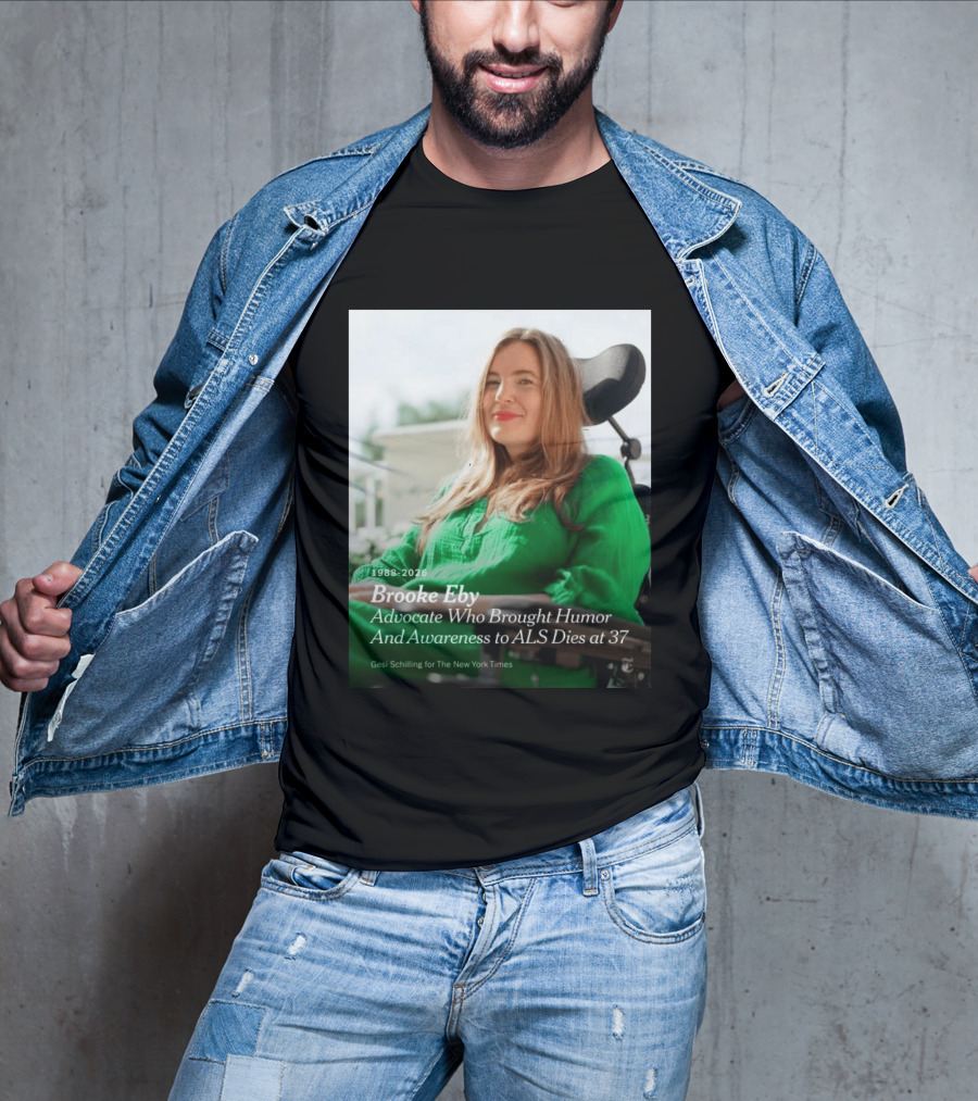 Brooke Eby 1988 2026 Humor And ALS Awareness Advocate Dies At 37 T-Shirt