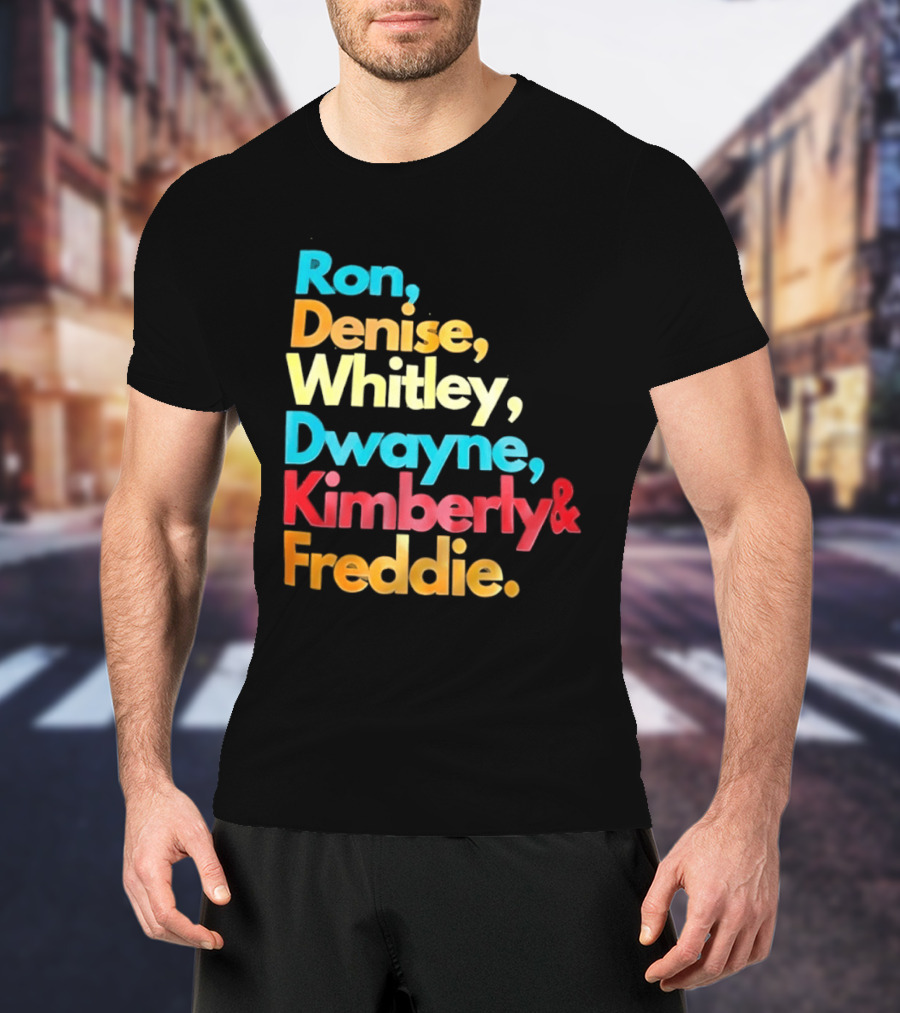 Ron Denise Whitley Dwayne Kimberly Freddie A Different World Names T-Shirt