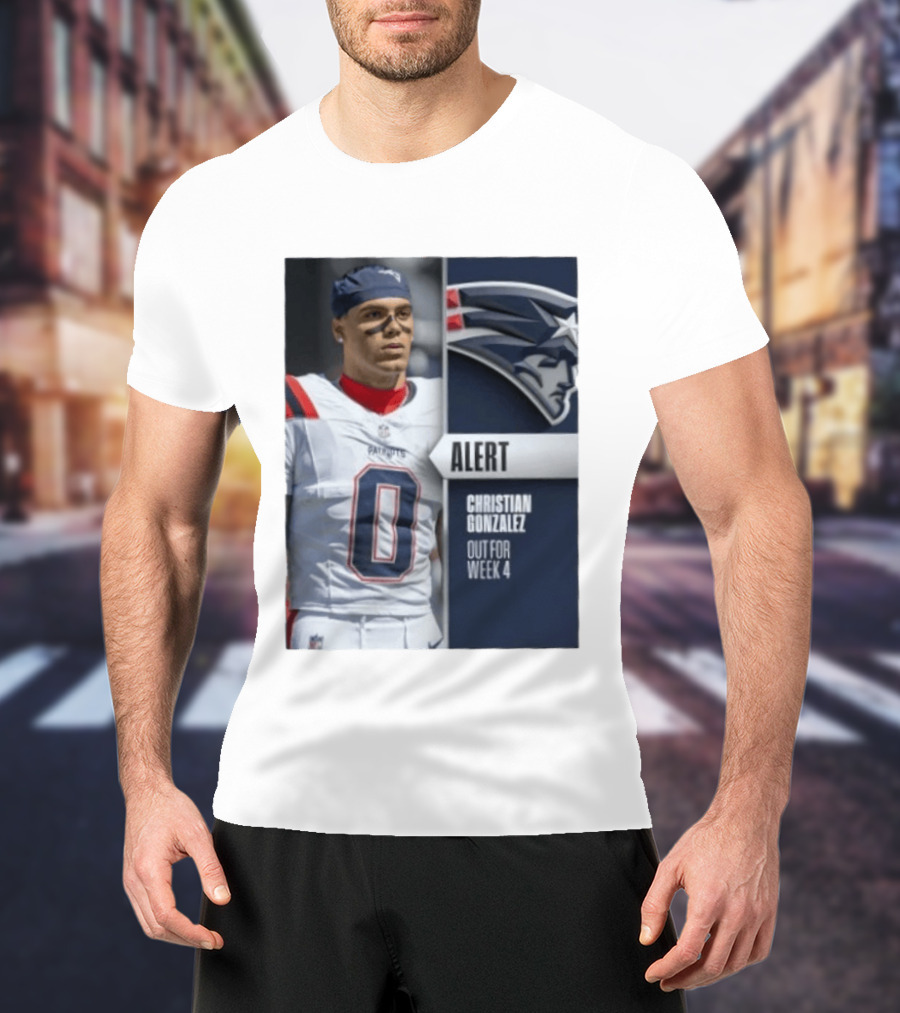 ALERT Christian Gonzalez New England Patriots Out For Week 4 T-Shirt