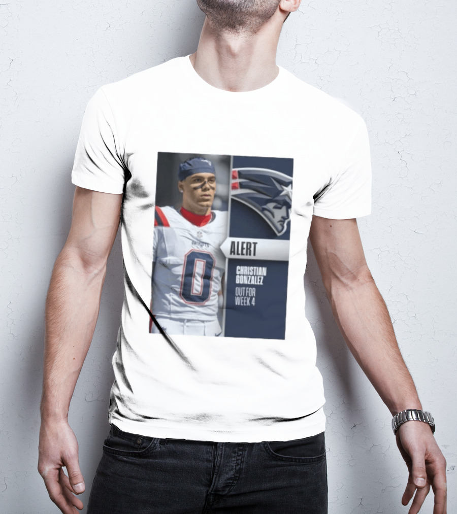 ALERT Christian Gonzalez New England Patriots Out For Week 4 T-Shirt