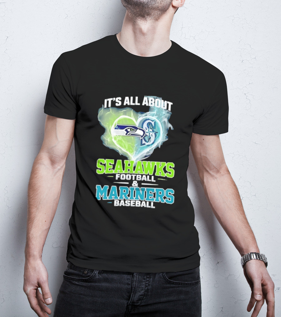 It's All About Seahawks Football And Mariners Baseball T-Shirt