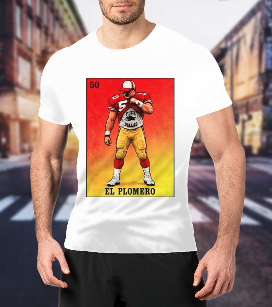 El Plomero 50 Loteria Card 49ers Vs Dallas Rivalry T-Shirt