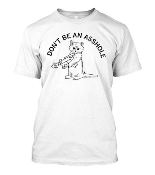 Don't Be An Asshole Cat With Gun T-Shirt