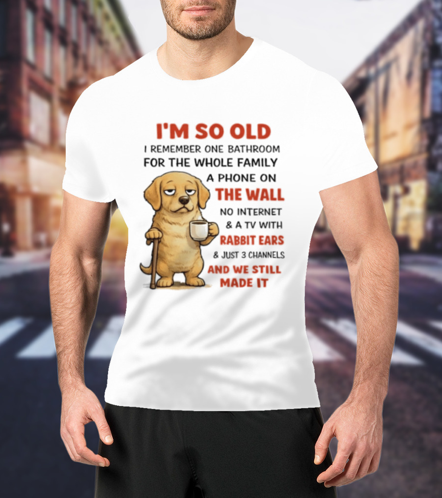I'm So Old Golden Retriever One Bathroom Phone On The Wall Rabbit Ears TV T-Shirt