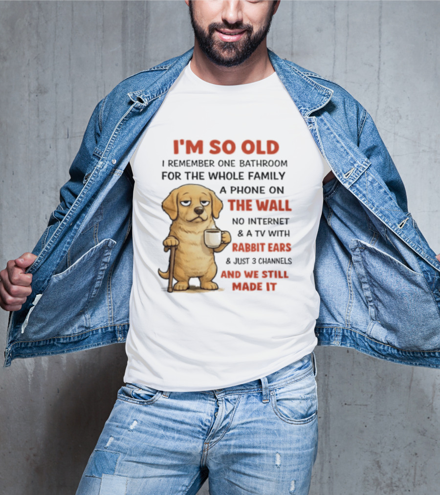 I'm So Old Golden Retriever One Bathroom Phone On The Wall Rabbit Ears TV T-Shirt
