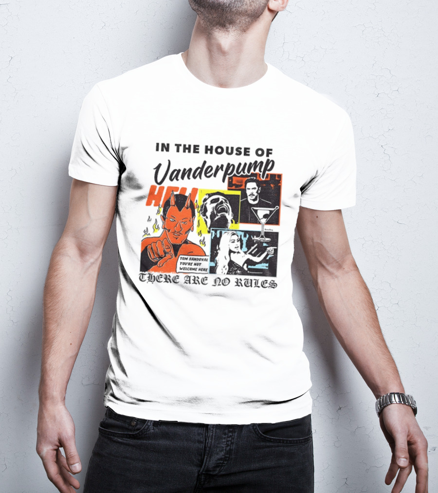 In The House Of Vanderpump Hell There Are No Rules T-Shirt