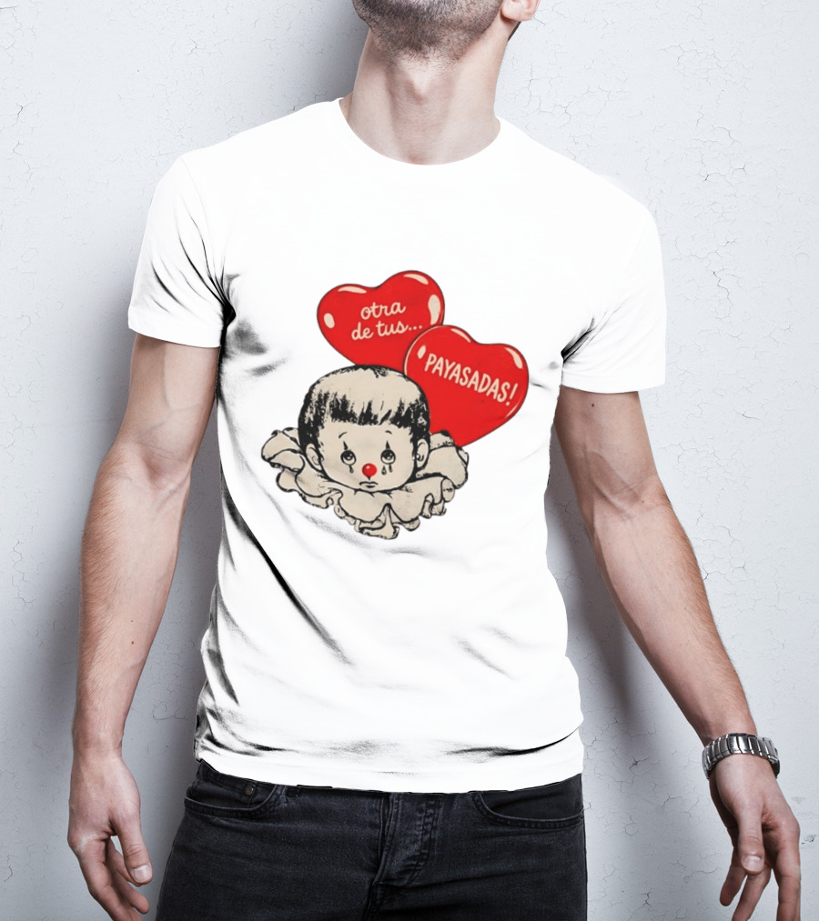 Otra De Tus Payasadas Sad Clown Heart Balloons T-Shirt