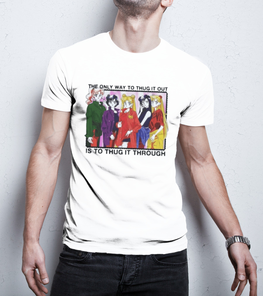 Sailor Moon Thug It Out Thug It Through Anime Style Fashion T-Shirt