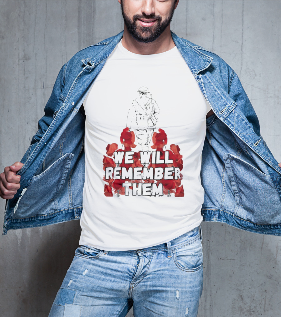 We Will Remember Them Soldier Remembrance Day Poppies T-Shirt