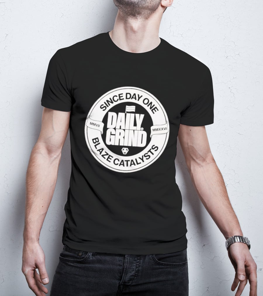 Since Day One Daily Grind Blaze Catalysts T-Shirt