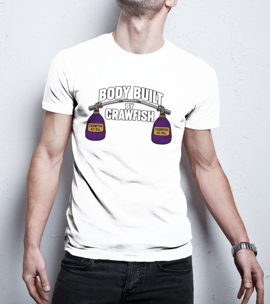 Body Built By Crawfish 40 Lbs Seafood Strength Crawfish T-Shirt