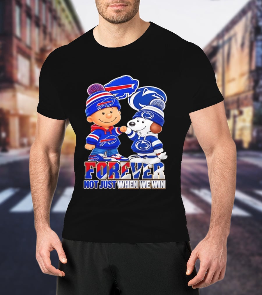 Snoopy Charlie Brown Buffalo Bills Penn State Nittany Lions Forever Not Just When We Win T-Shirt