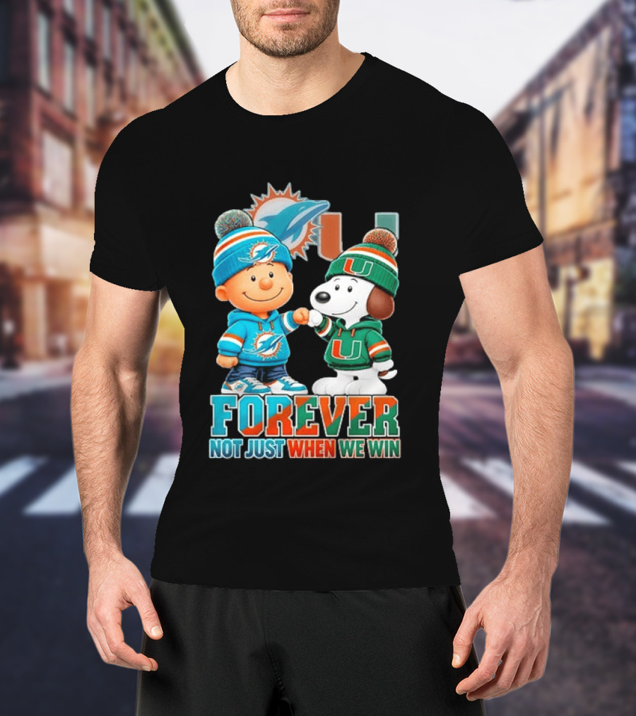 Miami Dolphins X Miami Hurricanes Snoopy Forever Not Just When We Win T-Shirt