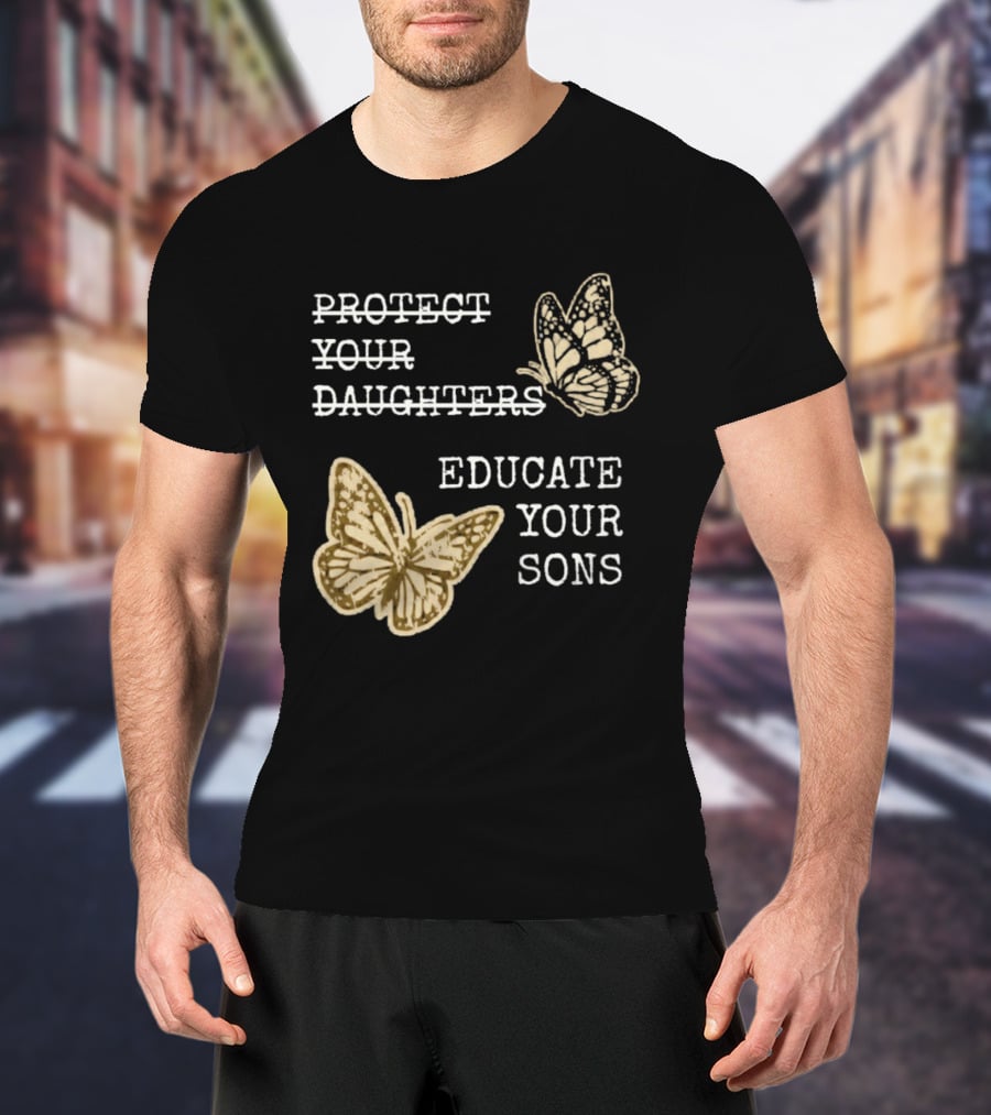 Protect Your Daughters Educate Your Sons Feminist Butterflies T-Shirt
