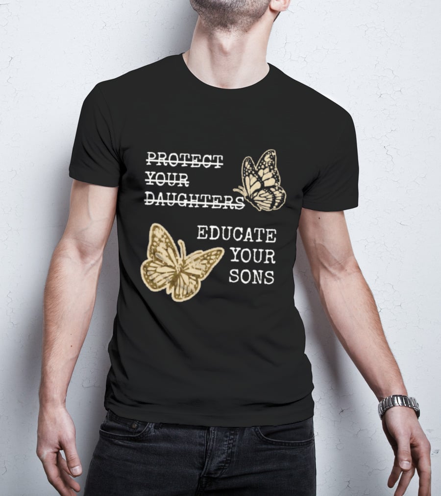 Protect Your Daughters Educate Your Sons Feminist Butterflies T-Shirt