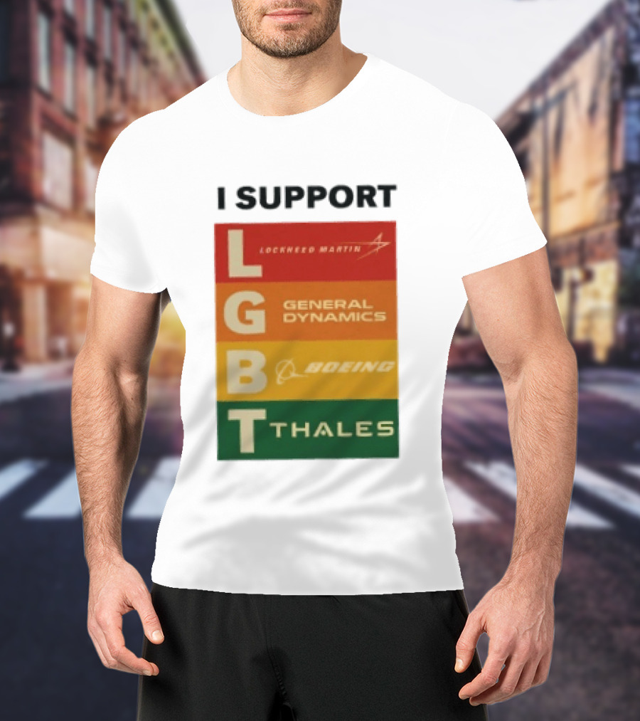 I Support Lockheed Martin General Dynamics Boeing Thales LGBT T-Shirt