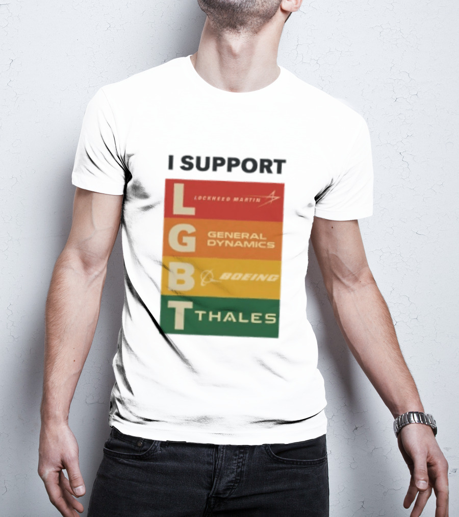 I Support Lockheed Martin General Dynamics Boeing Thales LGBT T-Shirt