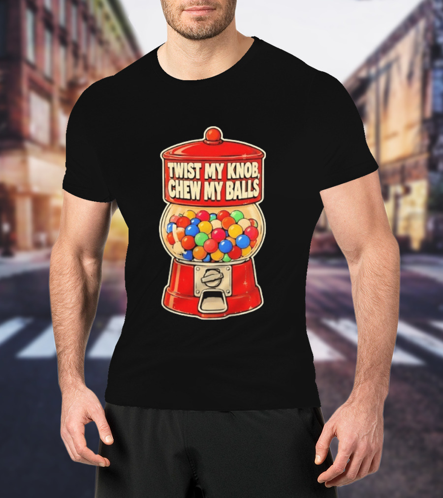 Twist My Knob Chew My Balls Retro Gumball Machine Humor T-Shirt