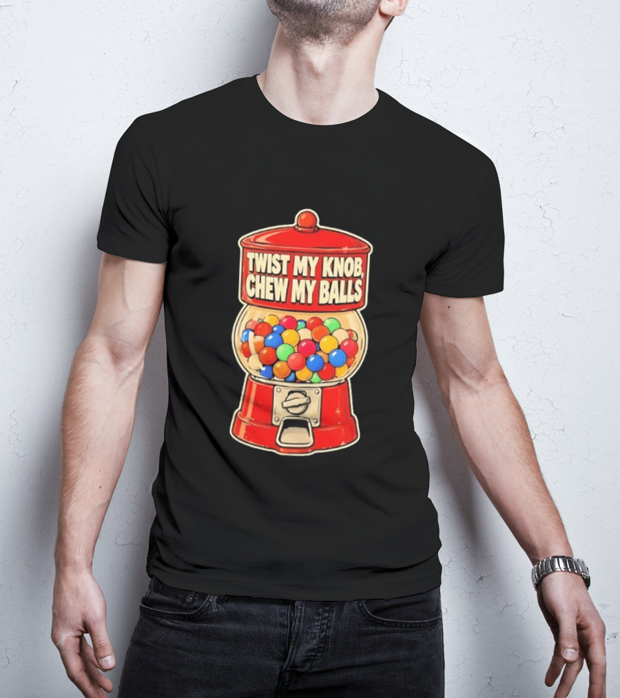Twist My Knob Chew My Balls Retro Gumball Machine Humor T-Shirt