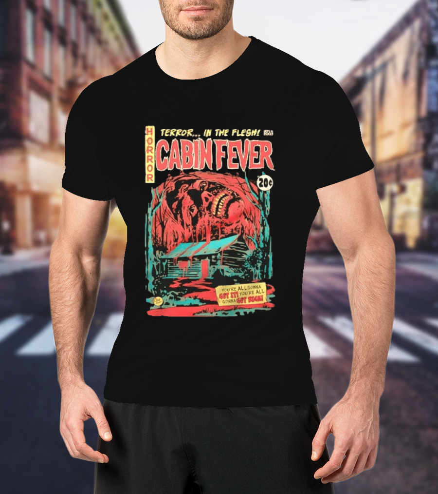 Horror Cabin Fever 20 Cents Terror In The Flesh You're All Gonna Get It Comic Book T-Shirt