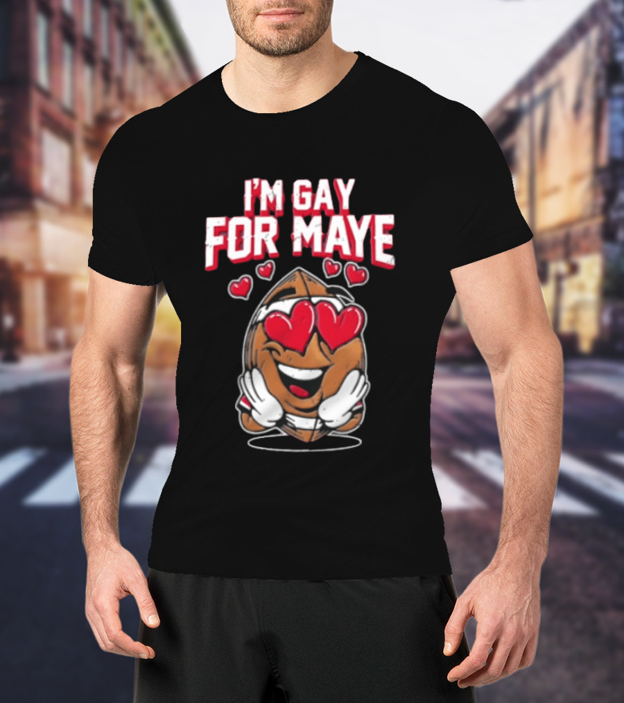 I'm Gay For Maye Football Heart Eyes Smiling T-Shirt
