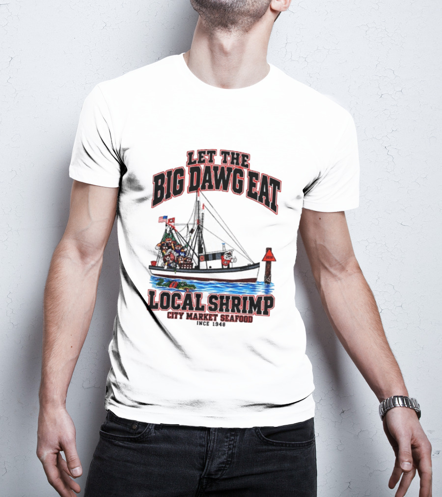 Let The Big Dawg Eat Local Shrimp City Market Seafood Since 1948 T-Shirt