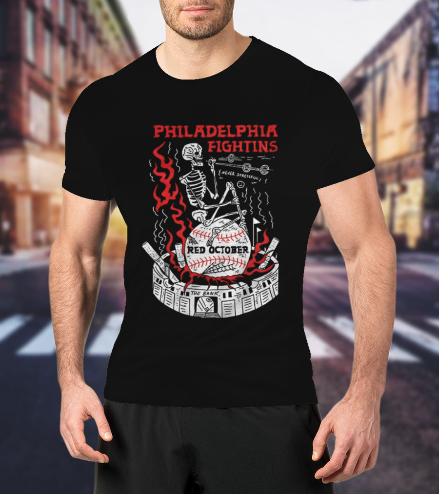 Philadelphia Fightins Skeleton Baseball Red October Never Stressful T-Shirt