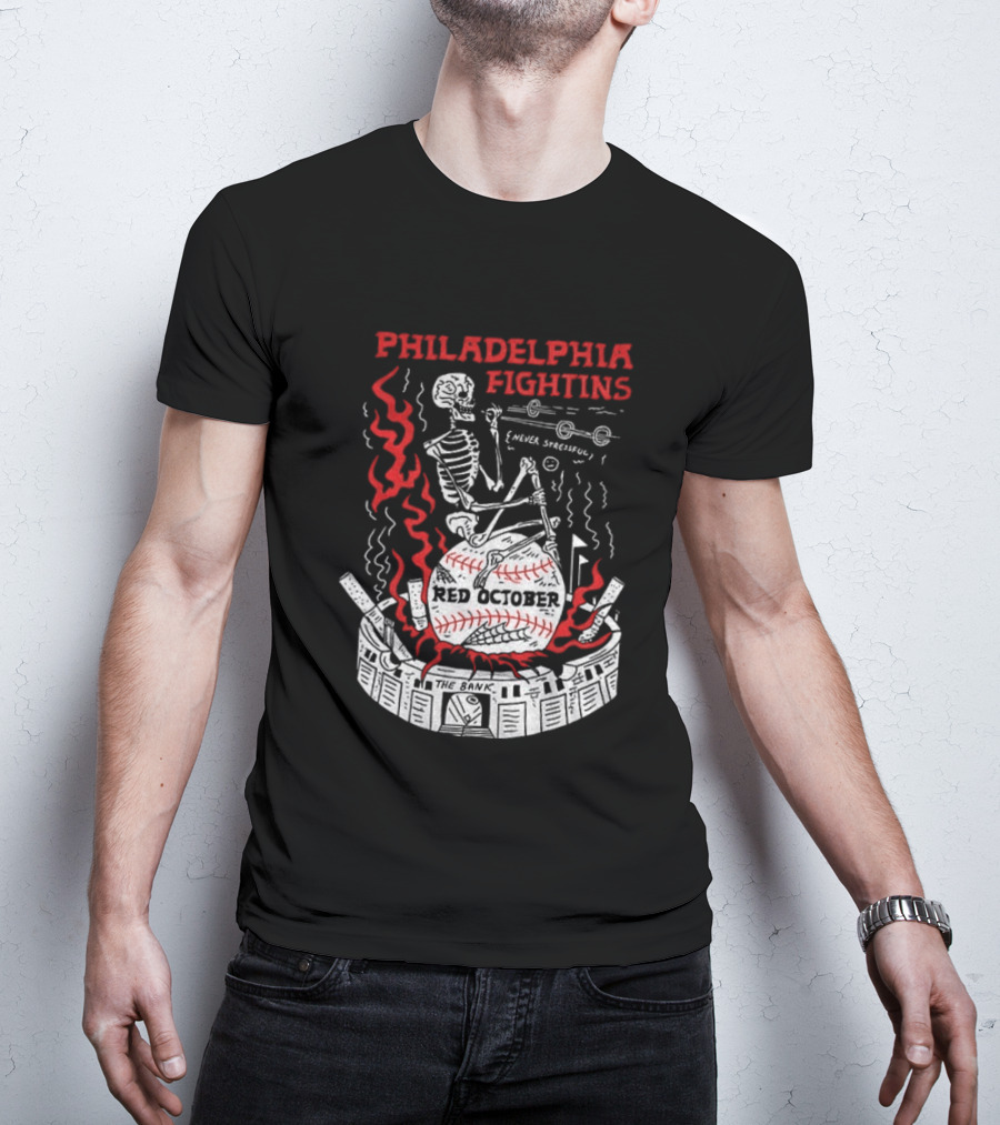 Philadelphia Fightins Skeleton Baseball Red October Never Stressful T-Shirt