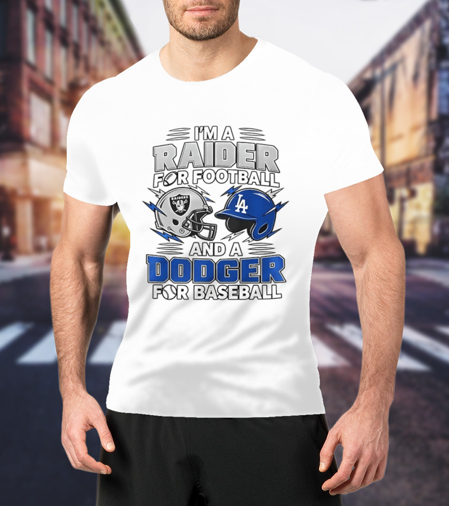I'm A Raider For Football And A Dodger For Baseball Two Helmet X MLB 2026 T-Shirt