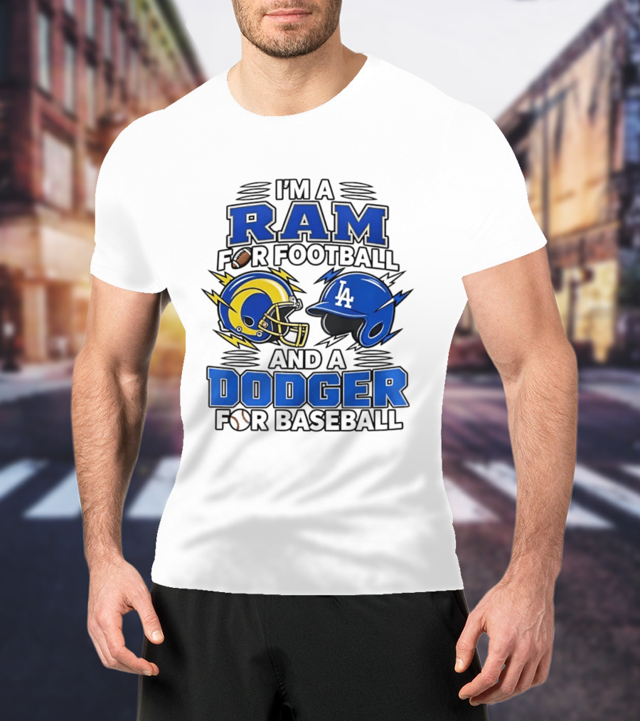 I'm A Ram For Football And A Dodger For Baseball Two Helmet X MLB 2026 T-Shirt