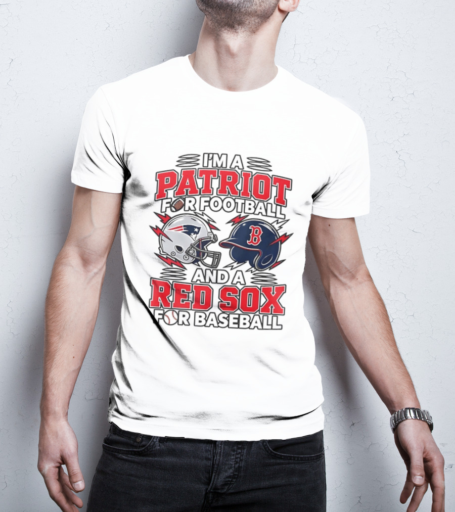 I'm A Patriot For Football And A Red Sox For Baseball Two Helmets MLB 2026 T-Shirt